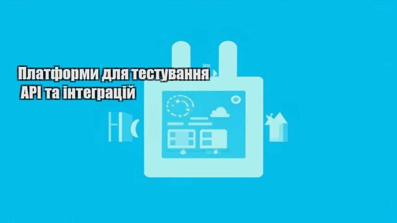 platformy dlya testuvannya api ta integraczij
